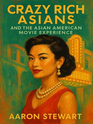 cover image of Crazy Rich Asians and the Asian American Experience